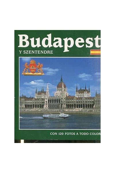 BUDAPEST Y SZENTENDRE. Con 120 Fotos a Todo Color